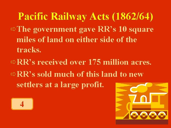 Pacific Railway Acts (1862/64) ð The government gave RR’s 10 square miles of land