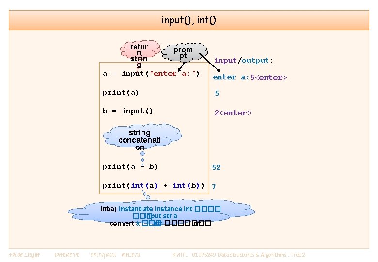 input(), int() retur prom n pt strin g a = input('enter a: ') input/output: