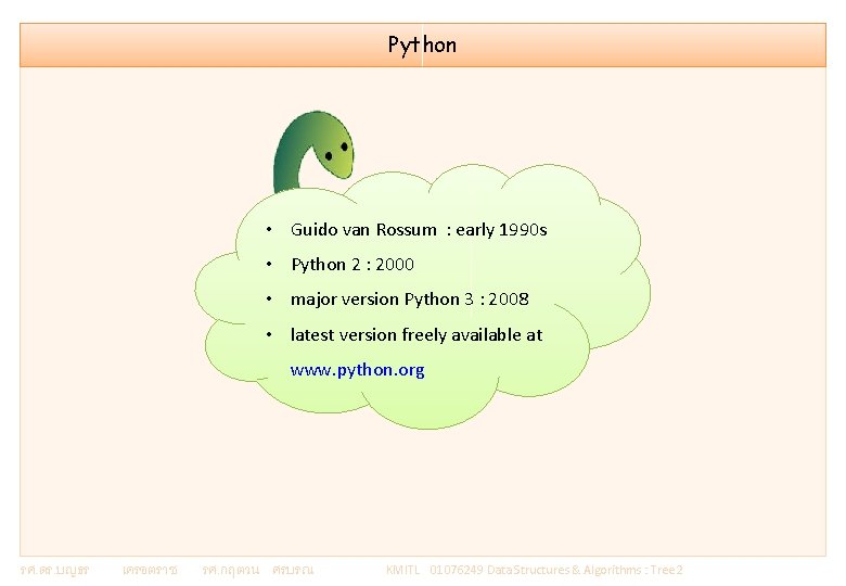 Python • Guido van Rossum : early 1990 s • Python 2 : 2000