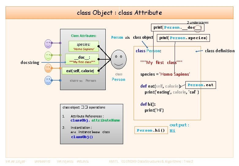 class Object : class Attribute 2 underscores print( Person. __doc__) Class Attributes: Person เปน