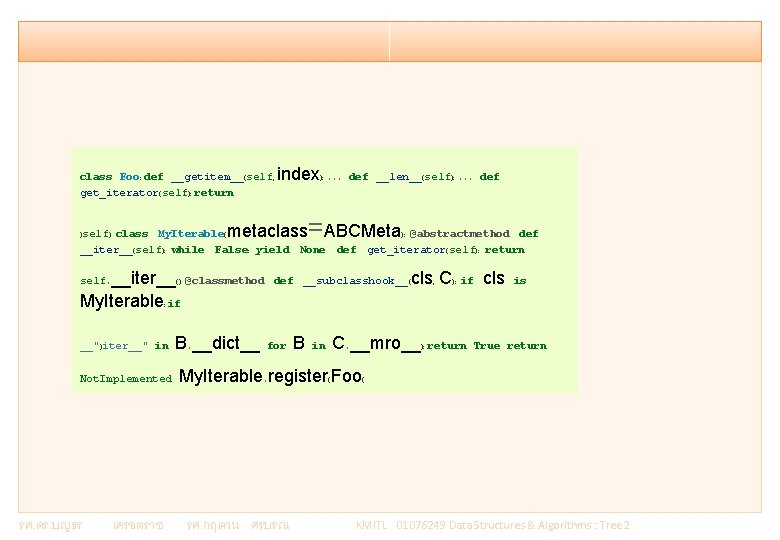 class Foo: def __getitem__(self, get_iterator(self): return index): . . . def __len__(self): . .