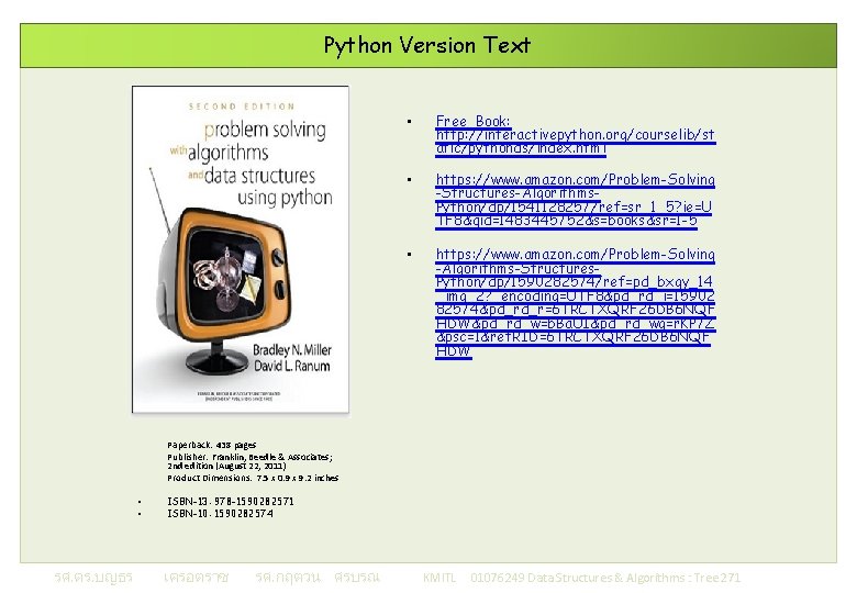 Python Version Text • Free Book: http: //interactivepython. org/courselib/st atic/pythonds/index. html • https: //www.