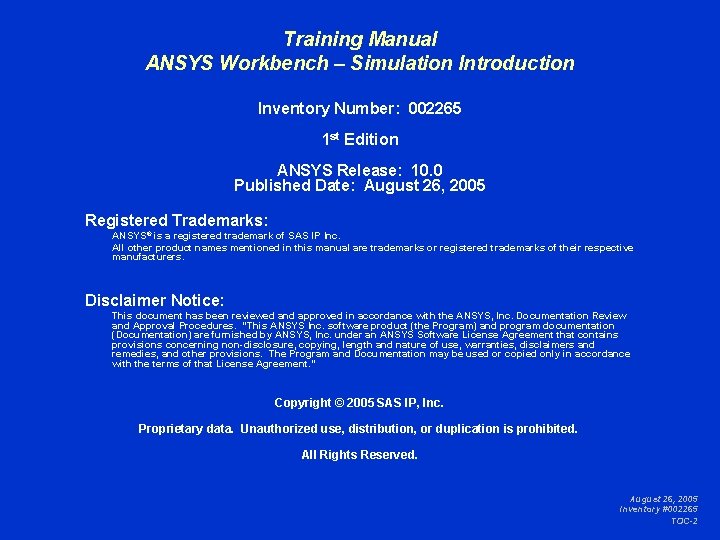 Training Manual ANSYS Workbench – Simulation Introduction Inventory Number: 002265 1 st Edition ANSYS