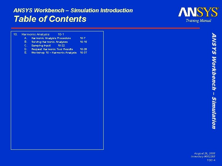 ANSYS Workbench – Simulation Introduction Table of Contents Harmonic Analysis A. B. C. D.