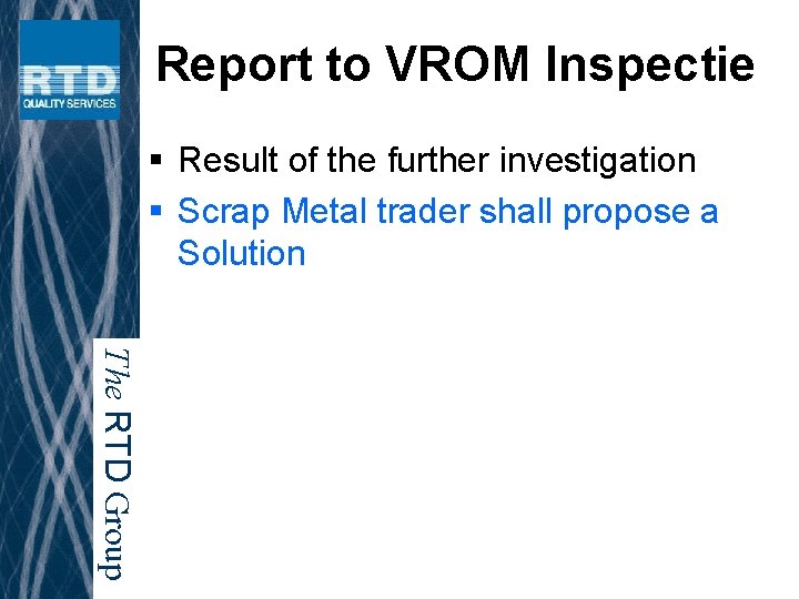 Report to VROM Inspectie § Result of the further investigation § Scrap Metal trader