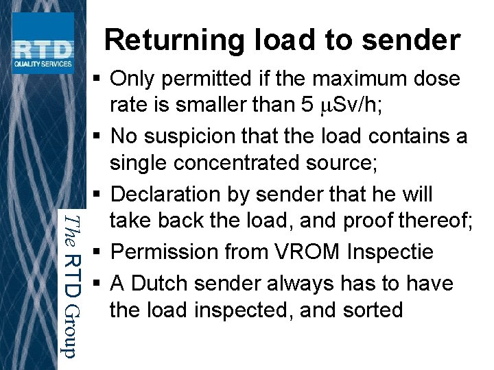 Returning load to sender The RTD Group § Only permitted if the maximum dose