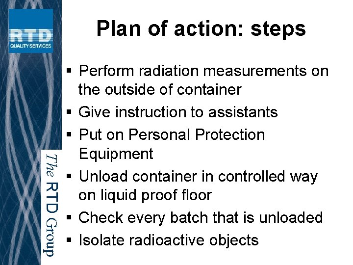 Plan of action: steps The RTD Group § Perform radiation measurements on the outside