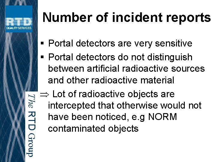 Number of incident reports The RTD Group § Portal detectors are very sensitive §