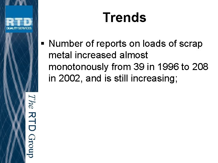 Trends § Number of reports on loads of scrap metal increased almost monotonously from