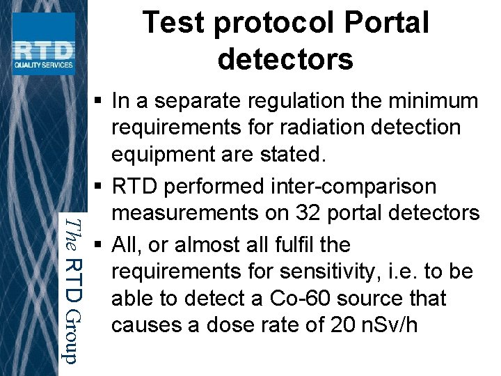 Test protocol Portal detectors The RTD Group § In a separate regulation the minimum