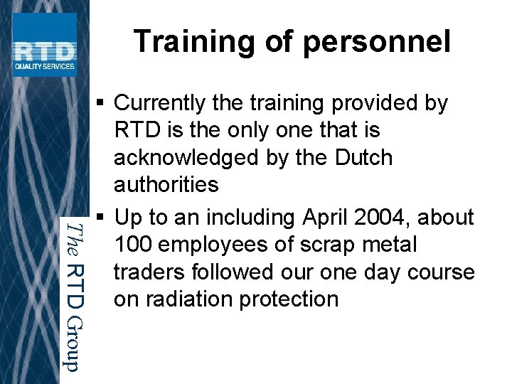 Training of personnel The RTD Group § Currently the training provided by RTD is