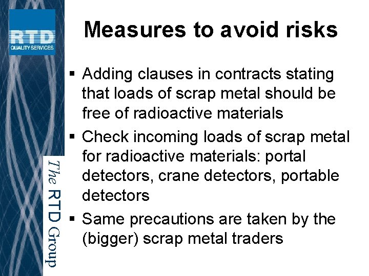 Measures to avoid risks The RTD Group § Adding clauses in contracts stating that