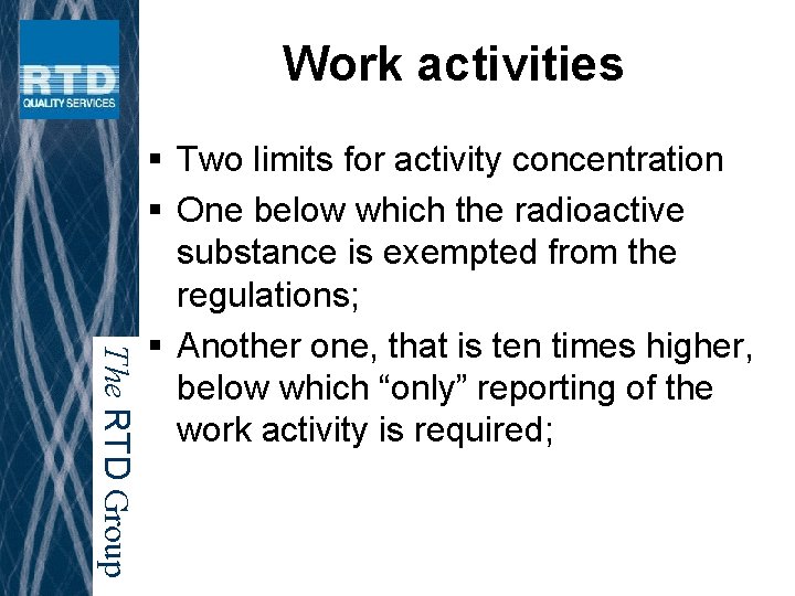 Work activities The RTD Group § Two limits for activity concentration § One below