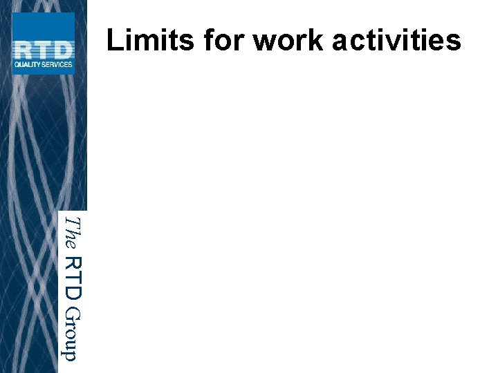Limits for work activities The RTD Group 