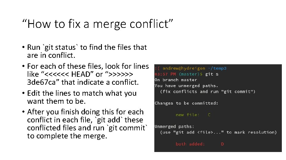 “How to fix a merge conflict” • Run `git status` to find the files