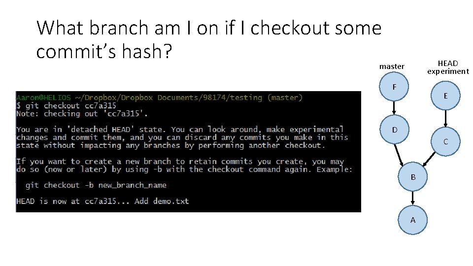 What branch am I on if I checkout some commit’s hash? HEAD experiment master