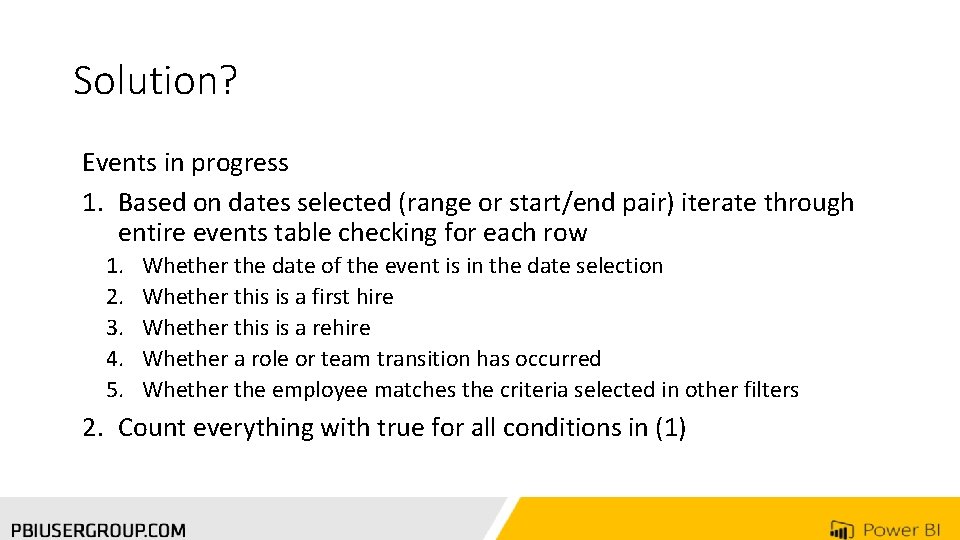 Solution? Events in progress 1. Based on dates selected (range or start/end pair) iterate