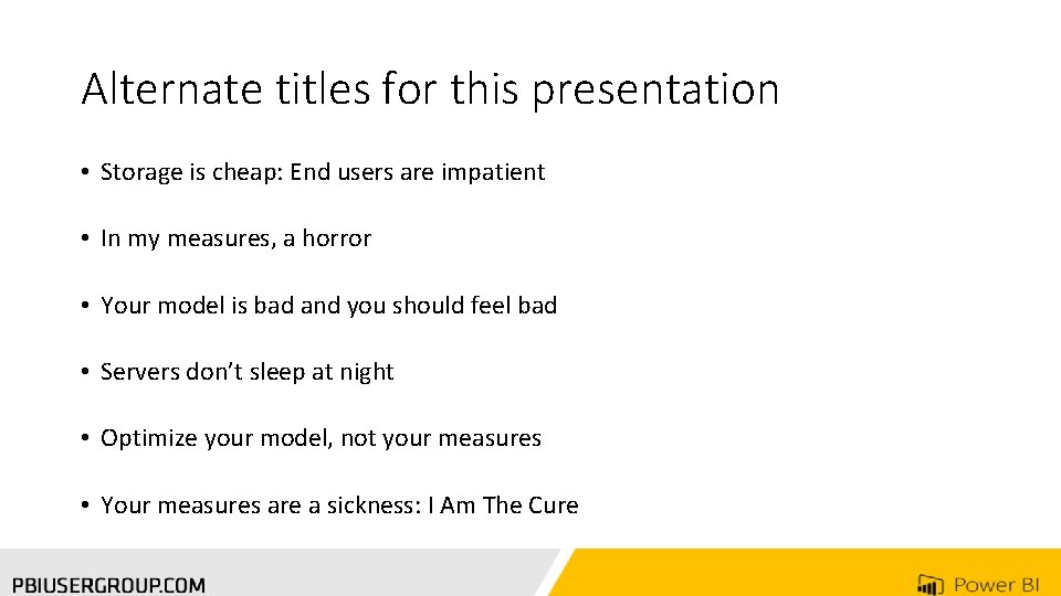 Alternate titles for this presentation • Storage is cheap: End users are impatient •
