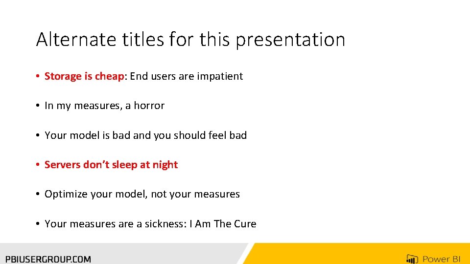Alternate titles for this presentation • Storage is cheap: End users are impatient •