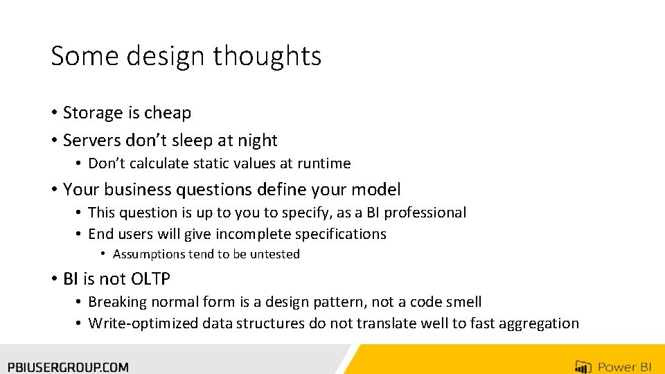 Some design thoughts • Storage is cheap • Servers don’t sleep at night •