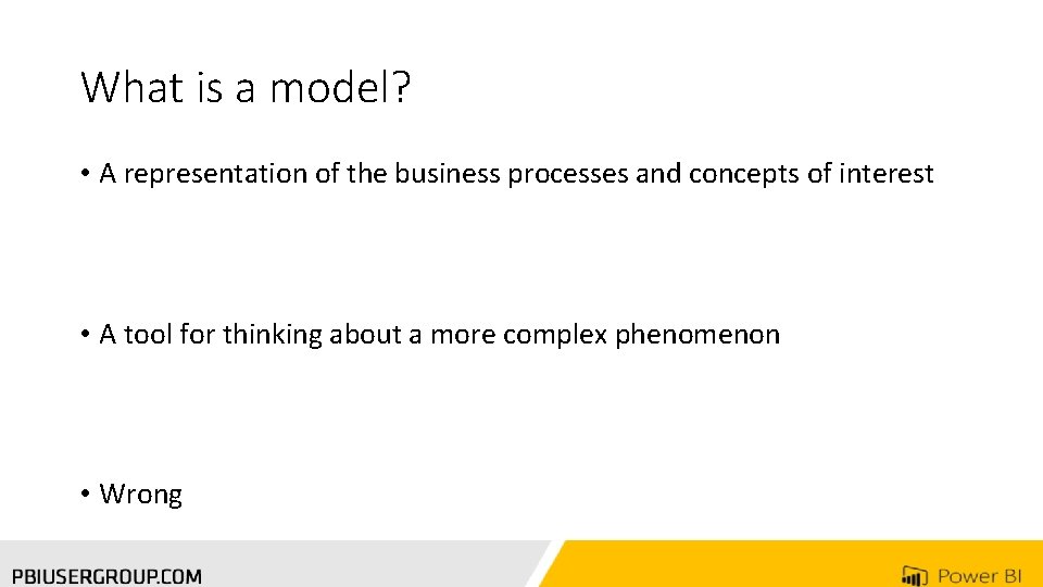 What is a model? • A representation of the business processes and concepts of