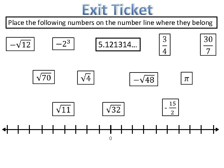 Exit Ticket Place the following numbers on the number line where they belong 5.