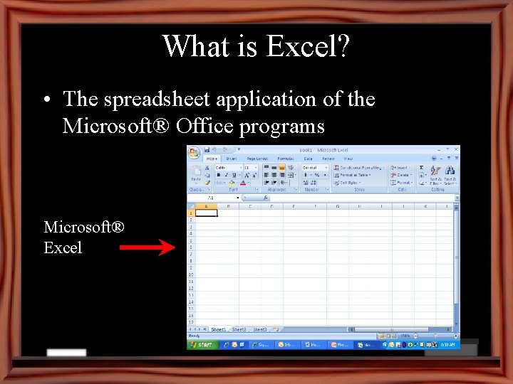 What is Excel? • The spreadsheet application of the Microsoft® Office programs Microsoft® Excel