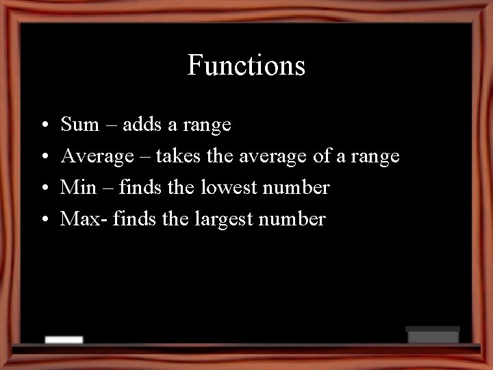 Functions • • Sum – adds a range Average – takes the average of