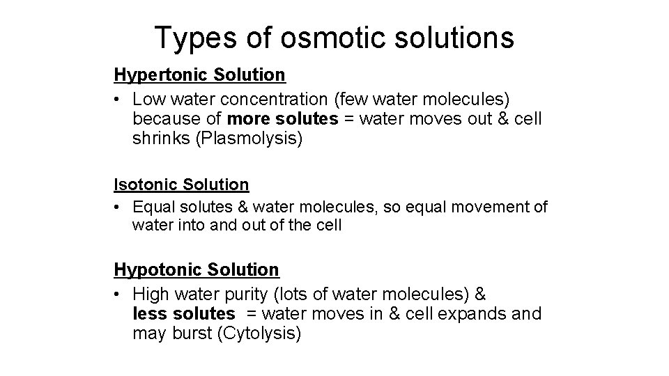 Types of osmotic solutions Hypertonic Solution • Low water concentration (few water molecules) because