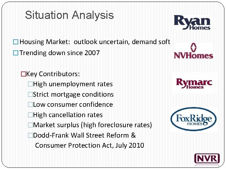 Situation Analysis � Housing Market: outlook uncertain, demand soft � Trending down since 2007