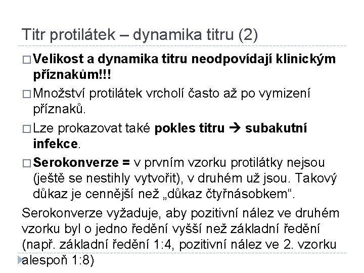 Titr protilátek – dynamika titru (2) � Velikost a dynamika titru neodpovídají klinickým příznakům!!!