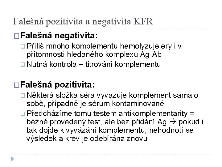 Falešná pozitivita a negativita KFR �Falešná negativita: q Příliš mnoho komplementu hemolyzuje ery i