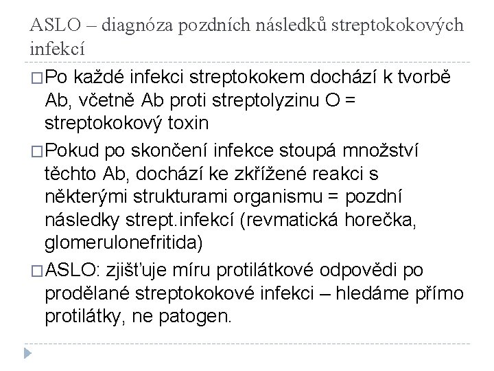 ASLO – diagnóza pozdních následků streptokokových infekcí �Po každé infekci streptokokem dochází k tvorbě