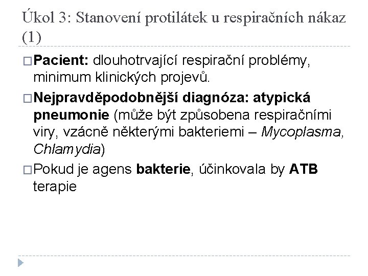 Úkol 3: Stanovení protilátek u respiračních nákaz (1) �Pacient: dlouhotrvající respirační problémy, minimum klinických