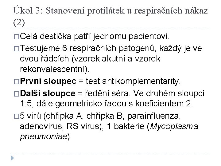 Úkol 3: Stanovení protilátek u respiračních nákaz (2) �Celá destička patří jednomu pacientovi. �Testujeme