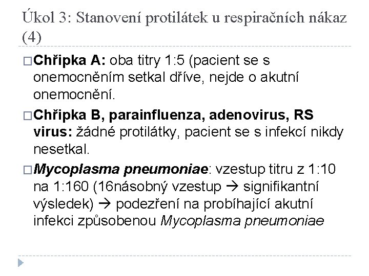 Úkol 3: Stanovení protilátek u respiračních nákaz (4) �Chřipka A: oba titry 1: 5