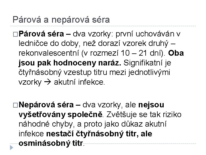 Párová a nepárová séra �Párová séra – dva vzorky: první uchováván v ledničce do