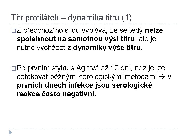 Titr protilátek – dynamika titru (1) �Z předchozího slidu vyplývá, že se tedy nelze