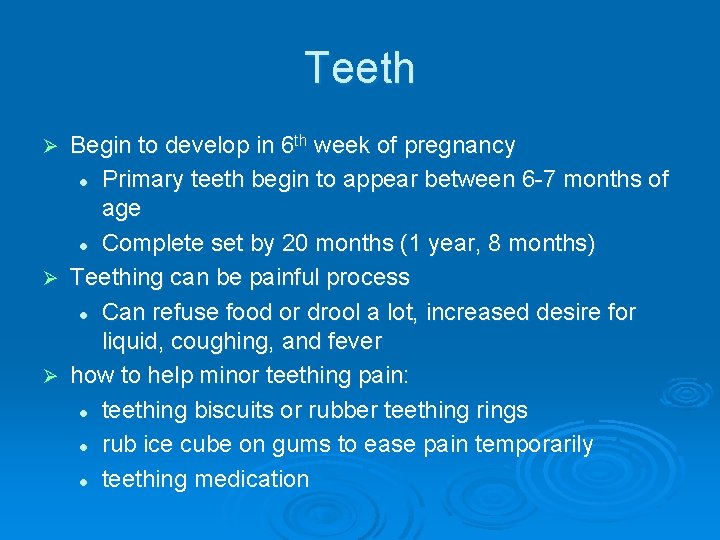 Teeth Begin to develop in 6 th week of pregnancy l Primary teeth begin
