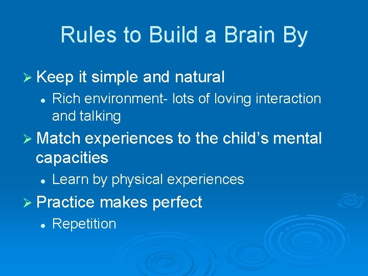 Rules to Build a Brain By Ø Keep it simple and natural l Rich