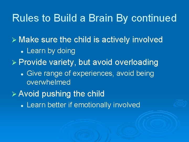 Rules to Build a Brain By continued Ø Make sure the child is actively