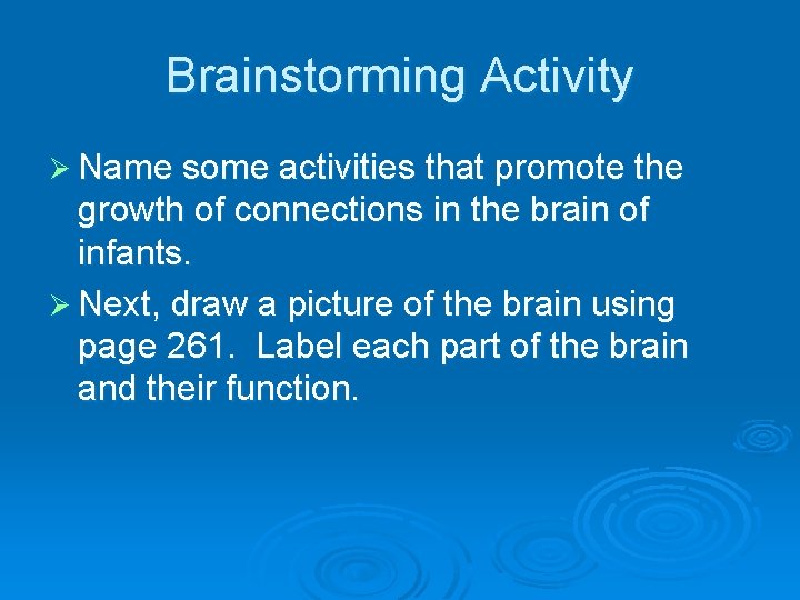 Brainstorming Activity Ø Name some activities that promote the growth of connections in the