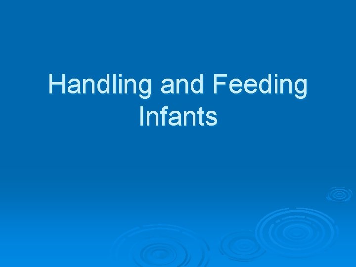 Handling and Feeding Infants 