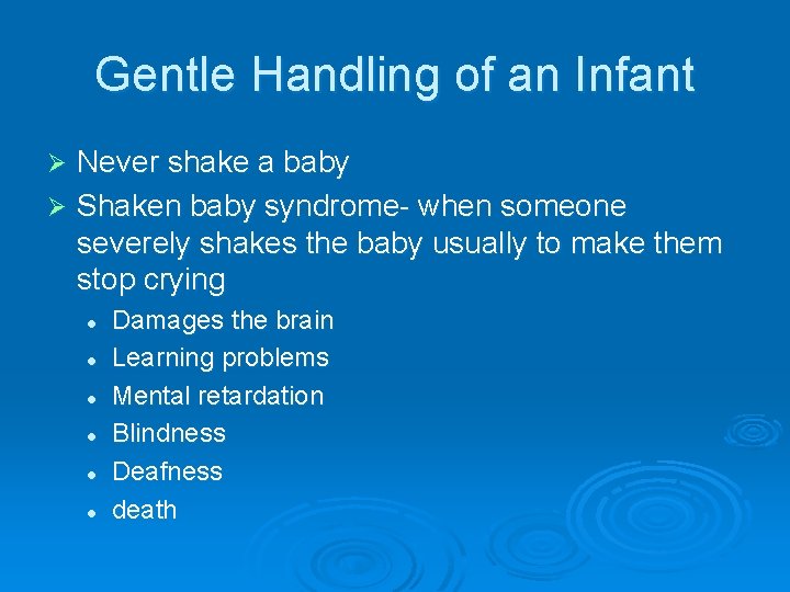 Gentle Handling of an Infant Never shake a baby Ø Shaken baby syndrome- when