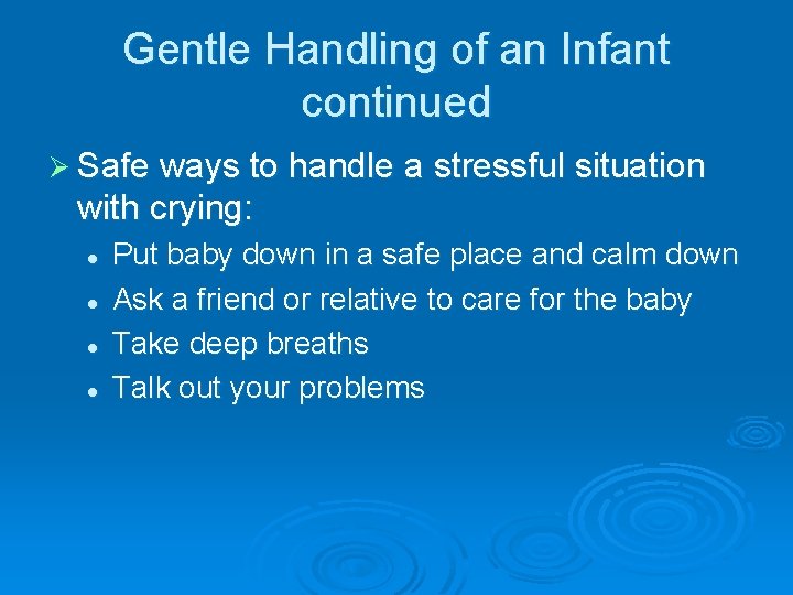 Gentle Handling of an Infant continued Ø Safe ways to handle a stressful situation