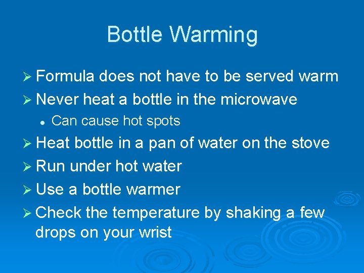 Bottle Warming Ø Formula does not have to be served warm Ø Never heat