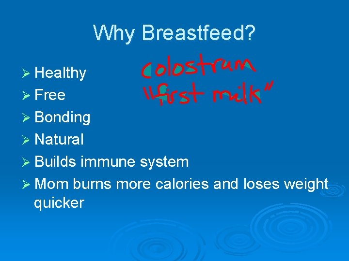 Why Breastfeed? Ø Healthy Ø Free Ø Bonding Ø Natural Ø Builds immune system