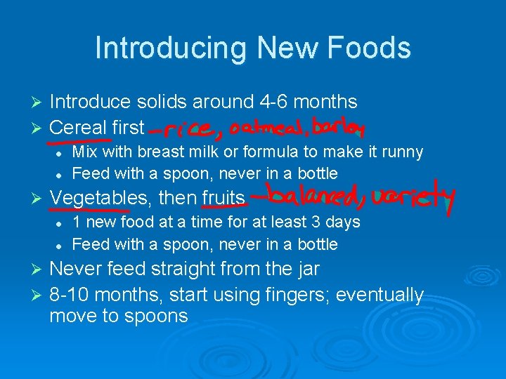 Introducing New Foods Introduce solids around 4 -6 months Ø Cereal first Ø l