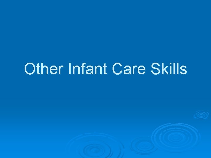 Other Infant Care Skills 