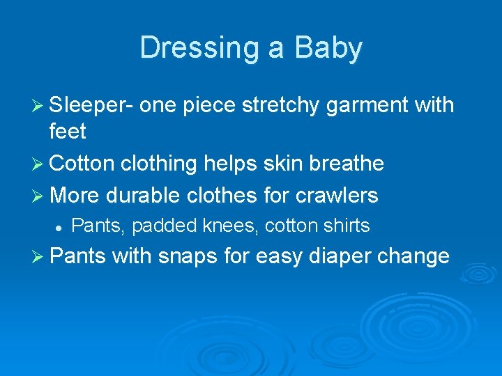 Dressing a Baby Ø Sleeper- one piece stretchy garment with feet Ø Cotton clothing